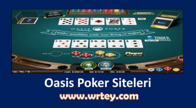 Oasis Poker- Siteleri- Nasıl Oynanır- Oyna- Canlı- İndir