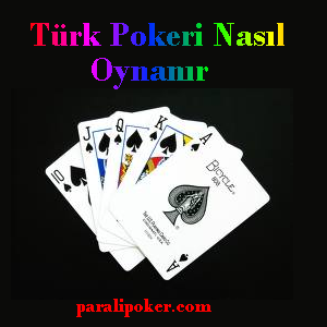 Türk Pokeri Nasıl Oynanır